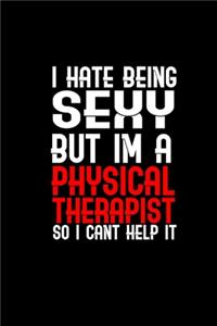 I hate being sexy but I'm a physical therapist so I can't help it
