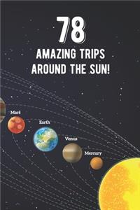 78 Amazing Trips Around The Sun