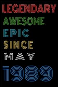 Legendary Awesome Epic Since May 1989 Notebook Birthday Gift For Women/Men/Boss/Coworkers/Colleagues/Students/Friends.