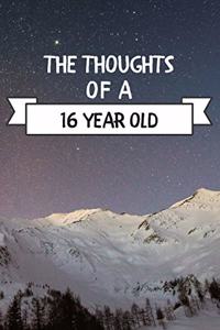 The Thoughts Of A 16 Year Old