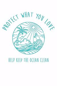 Protect What You Love Help Keep The Ocean Clean