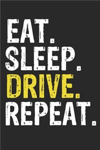 Eat Sleep Drive Repeat Funny Cool Gift for Drive Lovers Notebook A beautiful