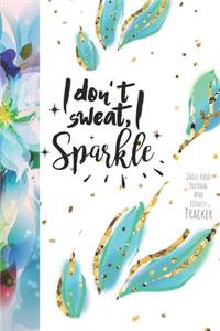 I Don't Sweat, I Sparkle Daily Food Journal And Fitness Tracker