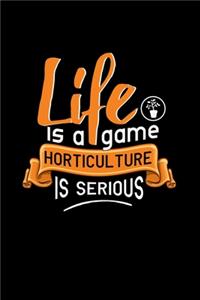 Life Is A Game Horticulture Is Serious
