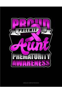 Proud Preemie Aunt Prematurity Awareness: Unruled Composition Book