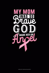 My Mom Was So Brave God Made Her An Angel
