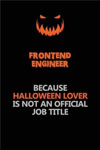 Frontend Engineer Because Halloween Lover Is Not An Official Job Title