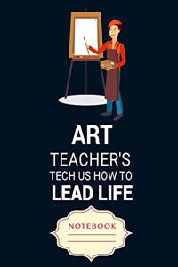 Art Teacher's Tech Us How to Lead Life