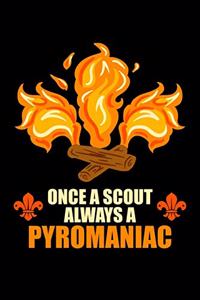 Once A Scout Always A Pyromaniac