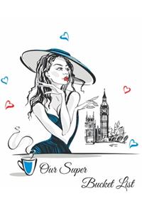 Our Super Bucket List