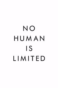 No Human Is Limited