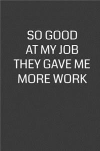 So Good At My Job They Gave Me More Work