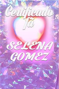 Certificado fã Selena Gomez