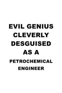 Evil Genius Cleverly Desguised As A Petrochemical Engineer