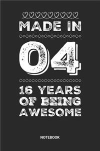 Made in 04 16 Years of Being Awesome Notebook