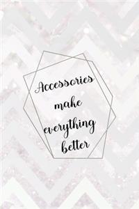 Accessories Make Everything Better