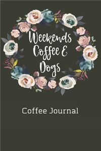 Weekends Coffee & Dogs Coffee Journal