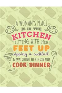 A Woman's Place Is In The Kitchen� Sitting With Her Feet Up, Sipping A Cocktail