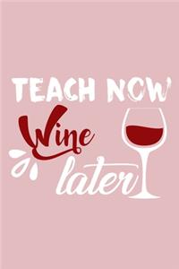 Teach Now Wine Later