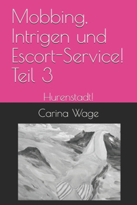 Mobbing, Intrigen und Escort-Service! Teil 3