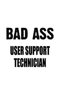 Bad Ass User Support Technician