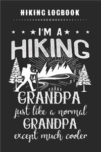 Hiking Logbook - I'm A Hiking Grandpa Just Like A Normal Grandpa Except Much Cooler