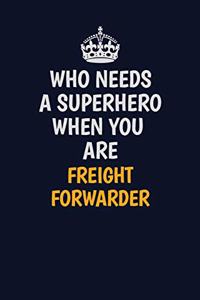 Who Needs A Superhero When You Are Freight forwarder