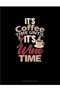 It's Coffee Time Until It's Wine Time