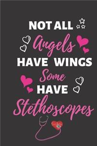 Not All Angels Have Wings Some Have Stethoscopes