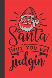 santa why you be judgin: small lined Christmas Notebook / Travel Journal to write in (6'' x 9'') 120 pages