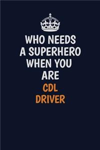 Who Needs A Superhero When You Are CDL Driver