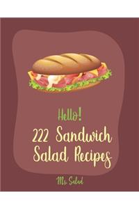 Hello! 222 Sandwich Salad Recipes