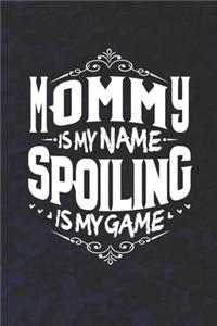 Mommy Is My Name Spoiling Is My Game