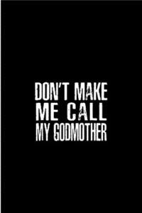 Don't make me call my god mother