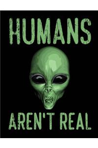 Humans Aren't Real Notebook: Journal for School Teachers Students Offices - Wide Ruled, 200 Pages (8.5" X 11")