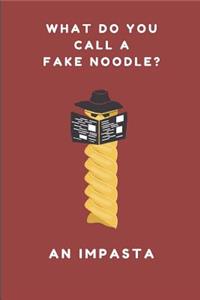 What Do You Call a Fake Noodle? an Impasta