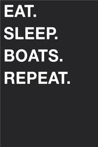 Eat Sleep Boats Repeat