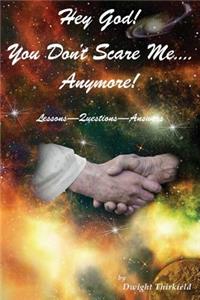 Hey God - You Don't Scare Me - Anymore!