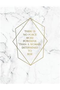 There Is No Force More Powerful Than a Woman Determined to Rise: Marble & Gold Bullet Composition Book - 150-Page 1/2 Inch Dot Grid Journal Notebook - 8.5 X 11 Large Softcover