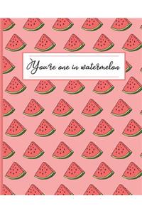 You're One in a Watermelon