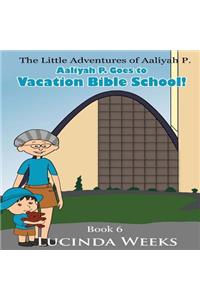 Aaliyah P. Goes to Vacation Bible School!
