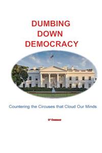 Dumbing Down Democracy