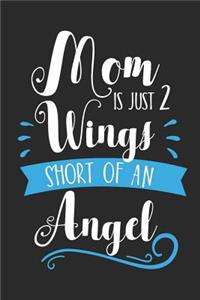 Mom Is Just 2 Wings Short of an Angel: Blank Lined Writing Journal Notebook Diary 6x9