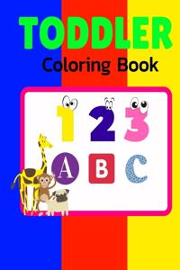 Toddler Coloring Book: Alphabet Numbers Shapes Childhood Learning, Preschool Activity Book 68 Pages Size 8.5x11 Inch for Kids Ages 3-6