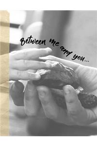Between Me and You