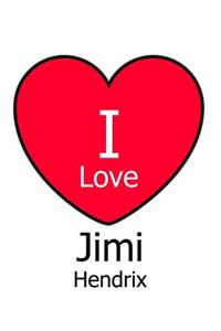 I Love Jimi Hendrix
