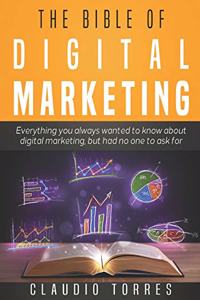 Bible of Digital Marketing: Everything you always wanted to know about Digital Marketing, but had no one to ask for.