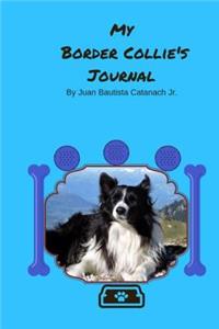 My Border Collie's Journal: Daily Journal for Keep Sake Memories of Your Border Collie Dog