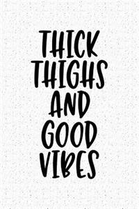 Thick Thighs and Good Vibes