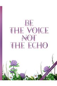 Be the Voice Not the Echo